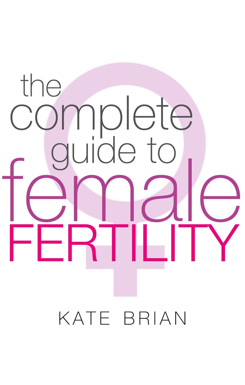 The Complete Guide To Female Fertility