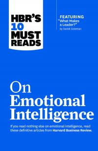 HBR's 10 Must Reads on Emotional Intelligence (with featured article "What Makes a Leader?" by Daniel Goleman)(HBR's 10 Must Reads)