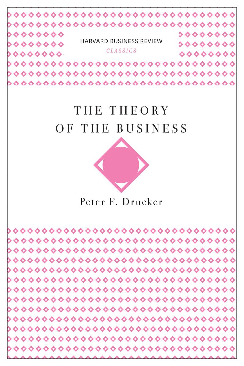 The Theory of the Business (Harvard Business Review Classics)