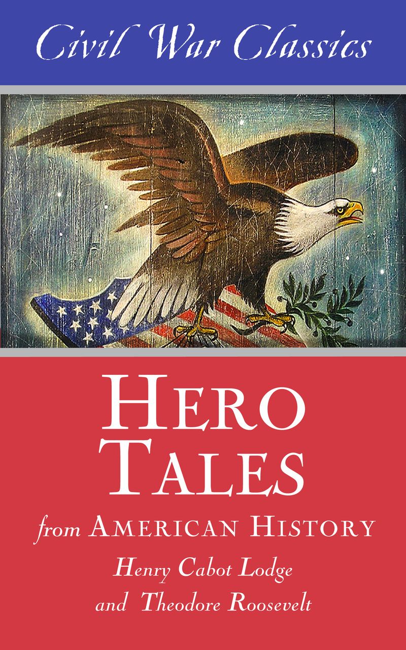 Hero Tales from American History (Civil War Classics)