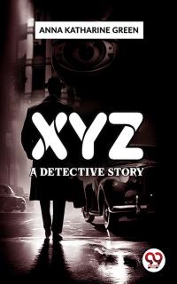 X Y Z A Detective Story