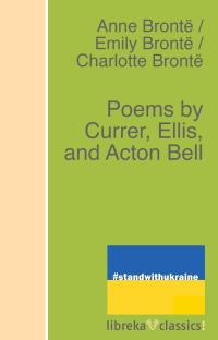 Poems by Currer, Ellis, and Acton Bell