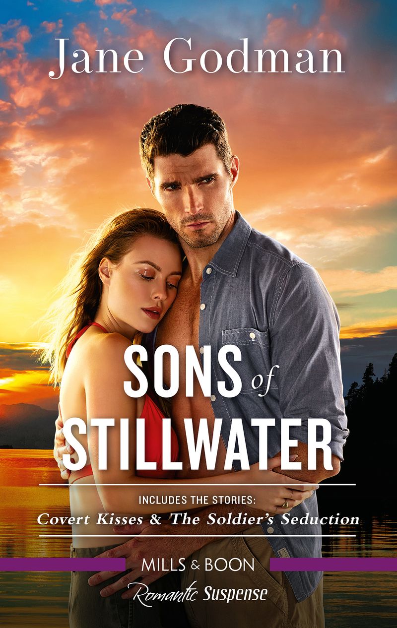 Sons of Stillwater/Covert Kisses/The Soldier's Seduction