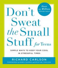 Don't Sweat the Small Stuff for Teens