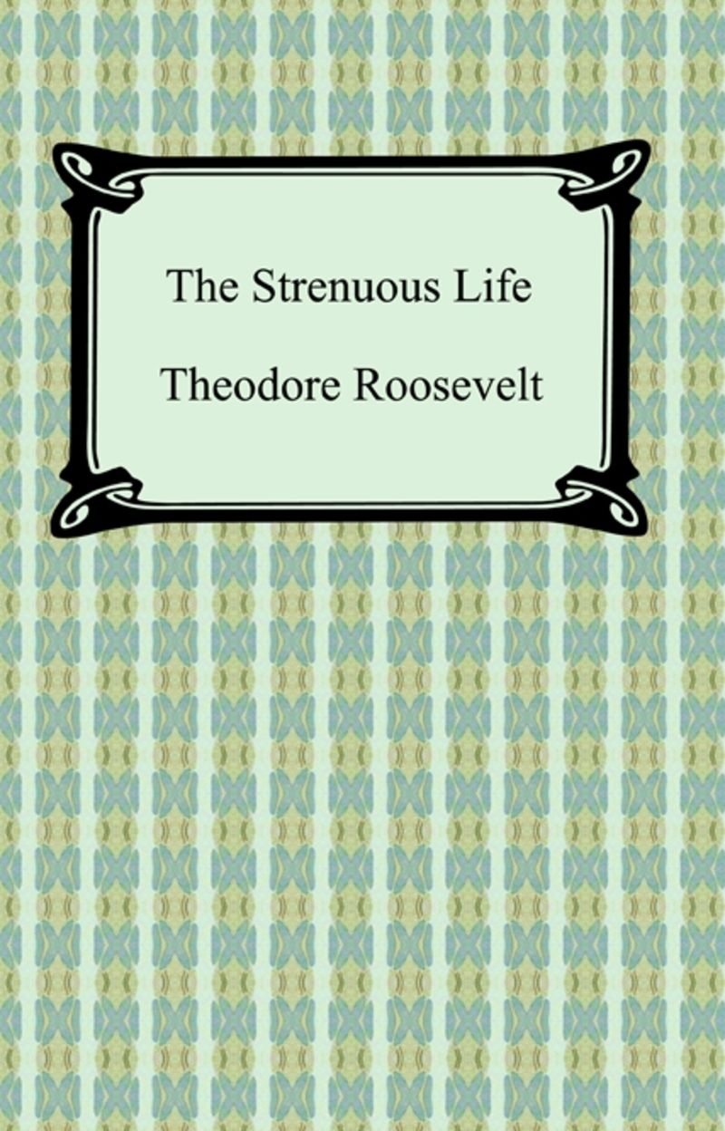 The Strenuous Life