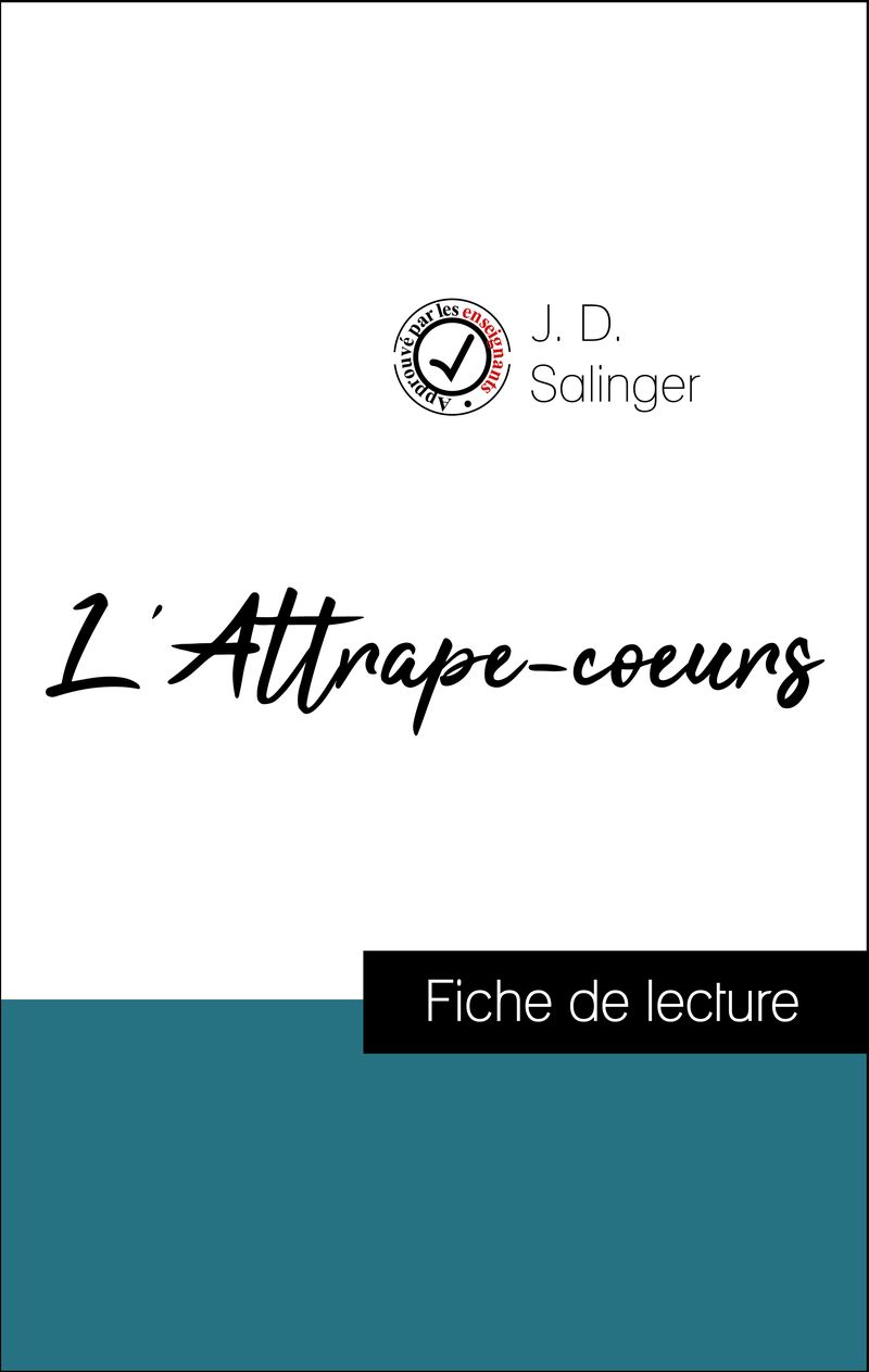 Analyse de l'œuvre : L'Attrape-coeurs (résumé et fiche de lecture plébiscités par les enseignants sur fichedelecture.fr)