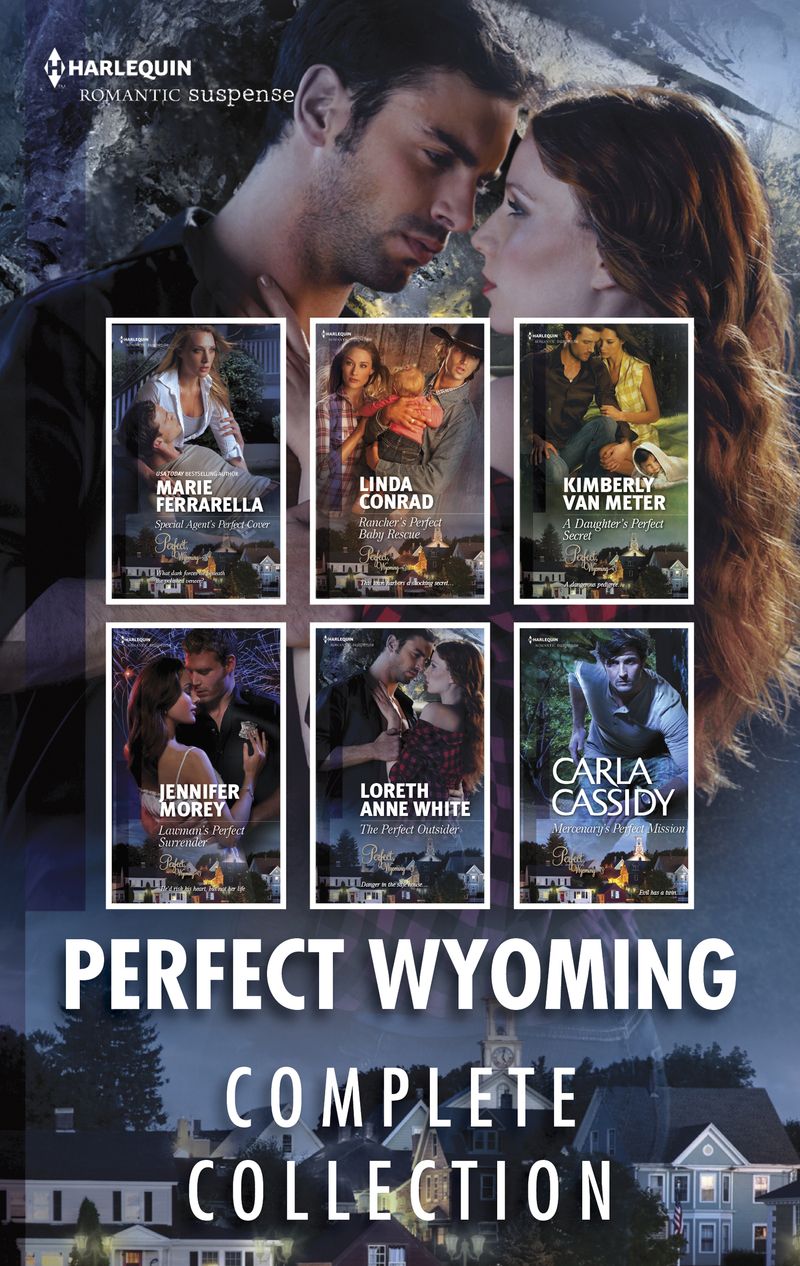 Perfect Wyoming Complete Collection/Special Agent's Perfect Cover/Rancher's Perfect Baby Rescue/A Daughter's Perfect Secret/Lawman'