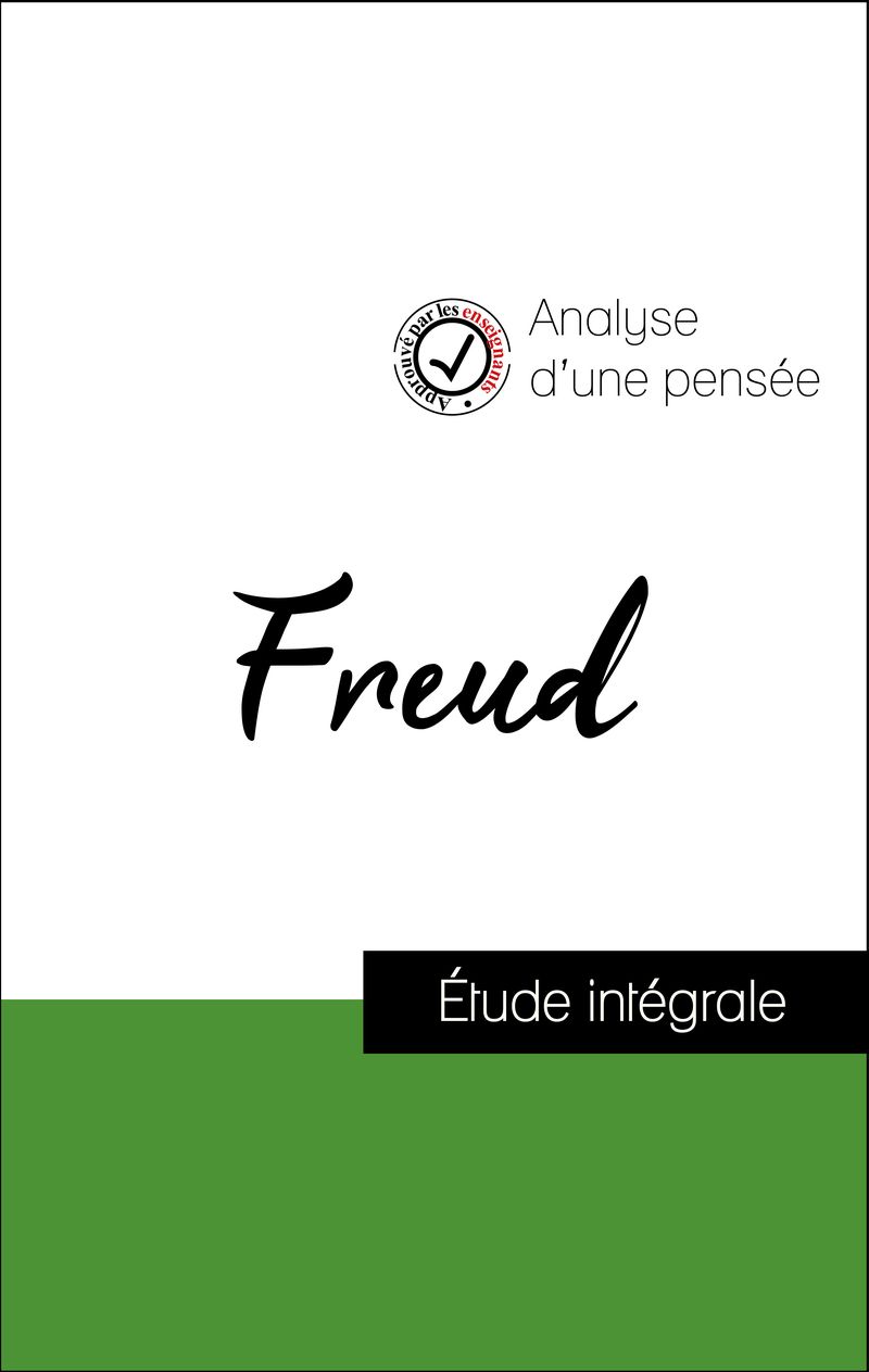 Analyse d'une pensée : Freud (résumé et fiche de lecture plébiscités par les enseignants sur fichedelecture.fr)