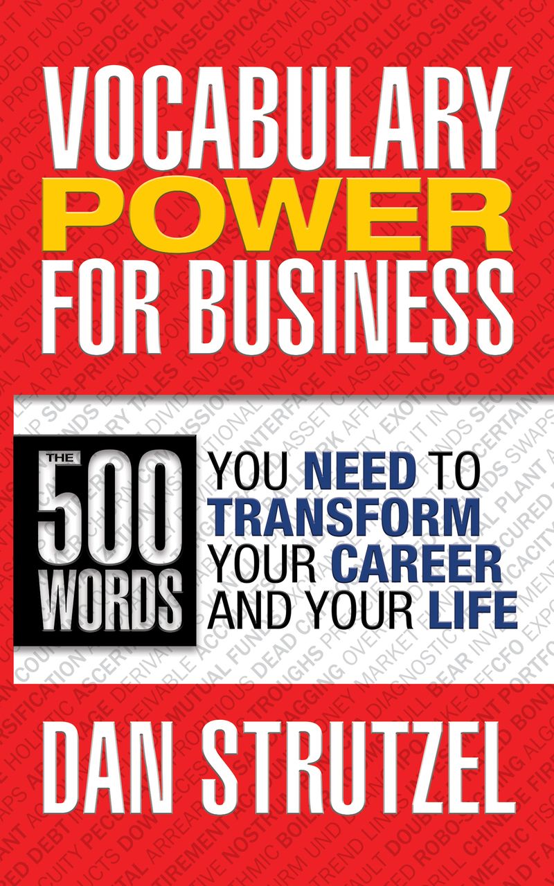 Vocabulary Power for Business: 500 Words You Need to Transform Your Career and Your Life