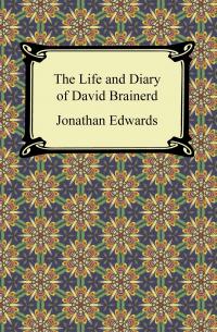 The Life and Diary of David Brainerd