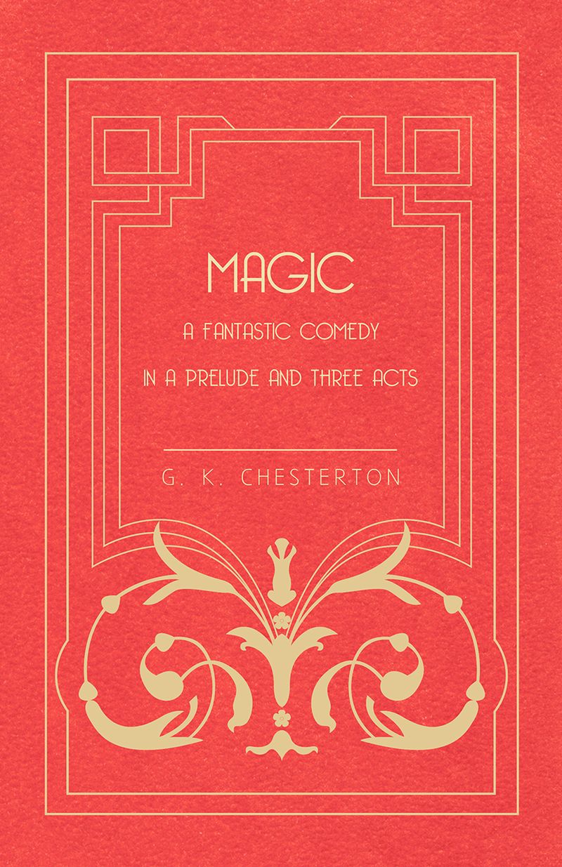 Magic - A Fantastic Comedy in a Prelude and Three Acts