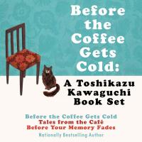 Before the Coffee Gets Cold: A Toshikazu Kawaguchi Book Set