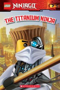 The Titanium Ninja (LEGO Ninjago: Reader)