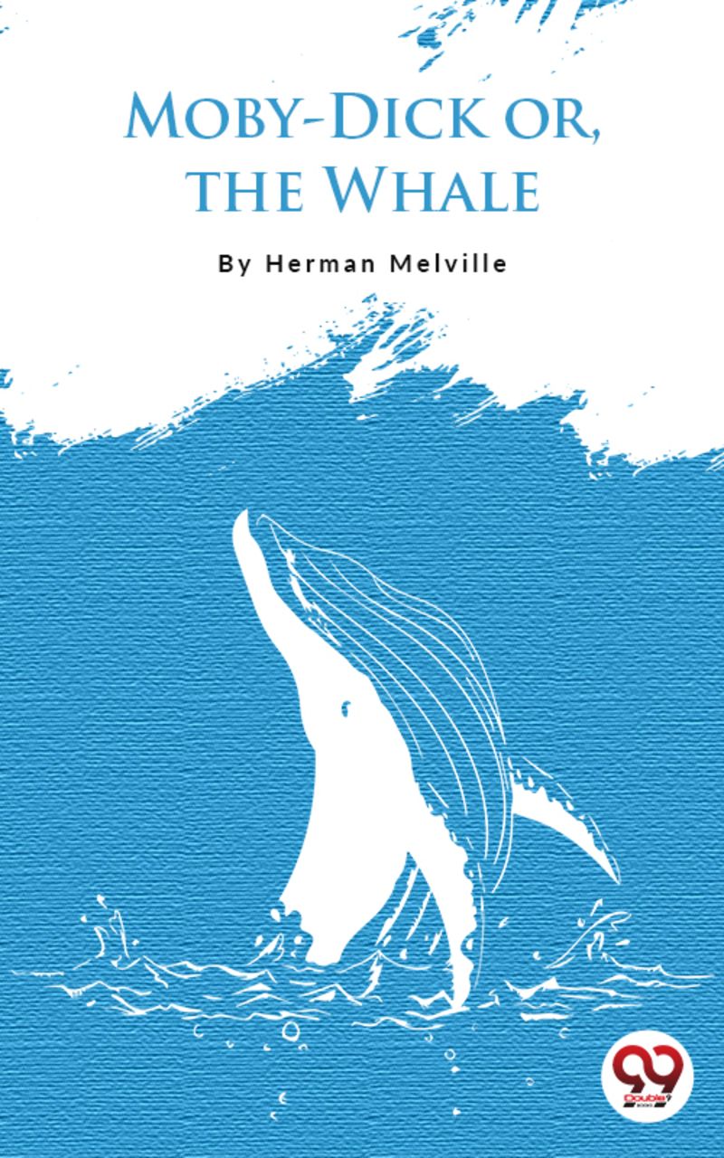 Moby Dick; Or, The Whale