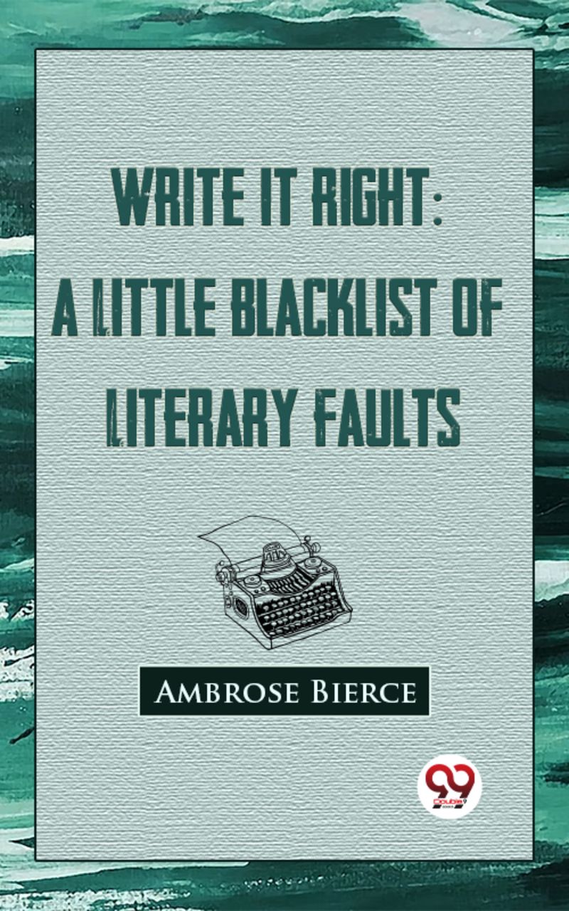 Write It Right: A Little Blacklist Of Literary Faults