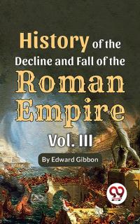 History Of The Decline And Fall Of The Roman Empire Vol-3