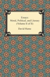 Essays: Moral, Political, and Literary (Volume II of II)