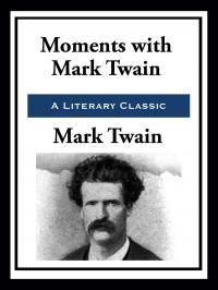 Moments with Mark Twain