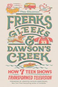 Freaks, Gleeks, and Dawson's Creek