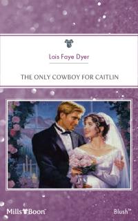 The Only Cowboy For Caitlin