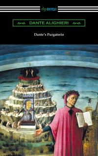 Dante's Purgatorio (The Divine Comedy, Volume II, Purgatory) [Translated by Henry Wadsworth Longfellow with an Introduction by William Warren Vernon]