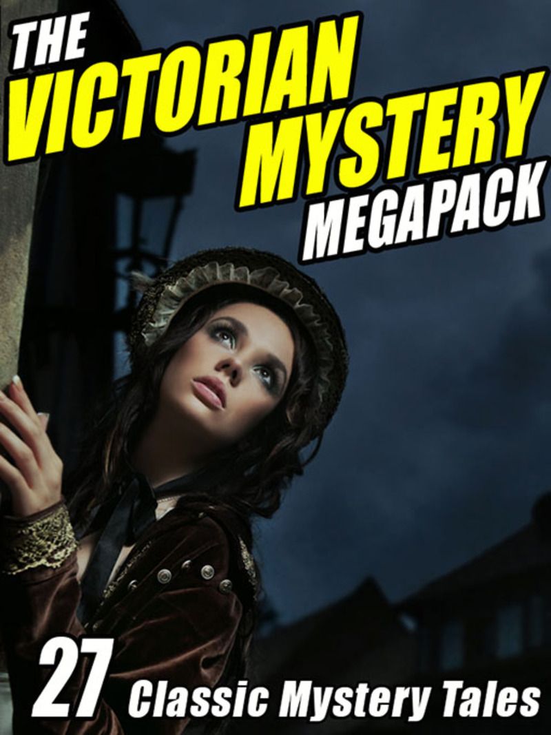 The Victorian Mystery Megapack: 27 Classic Mystery Tales