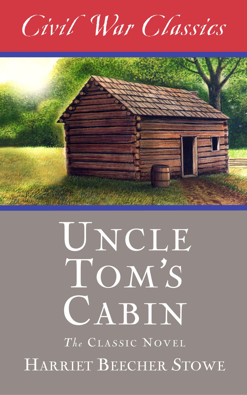 Uncle Tom's Cabin (Civil War Classics)