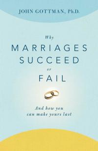 Why Marriages Succeed or Fail