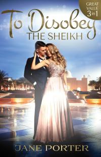 To Disobey The Sheikh - 3 Book Box Set