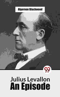 Julius Levallon An Episode