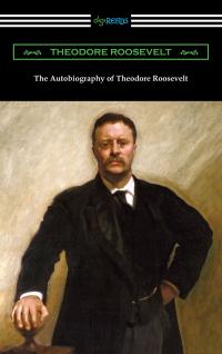 The Autobiography of Theodore Roosevelt