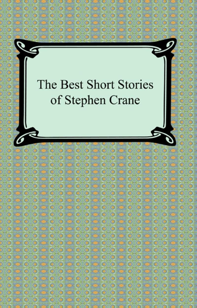 The Best Short Stories of Stephen Crane