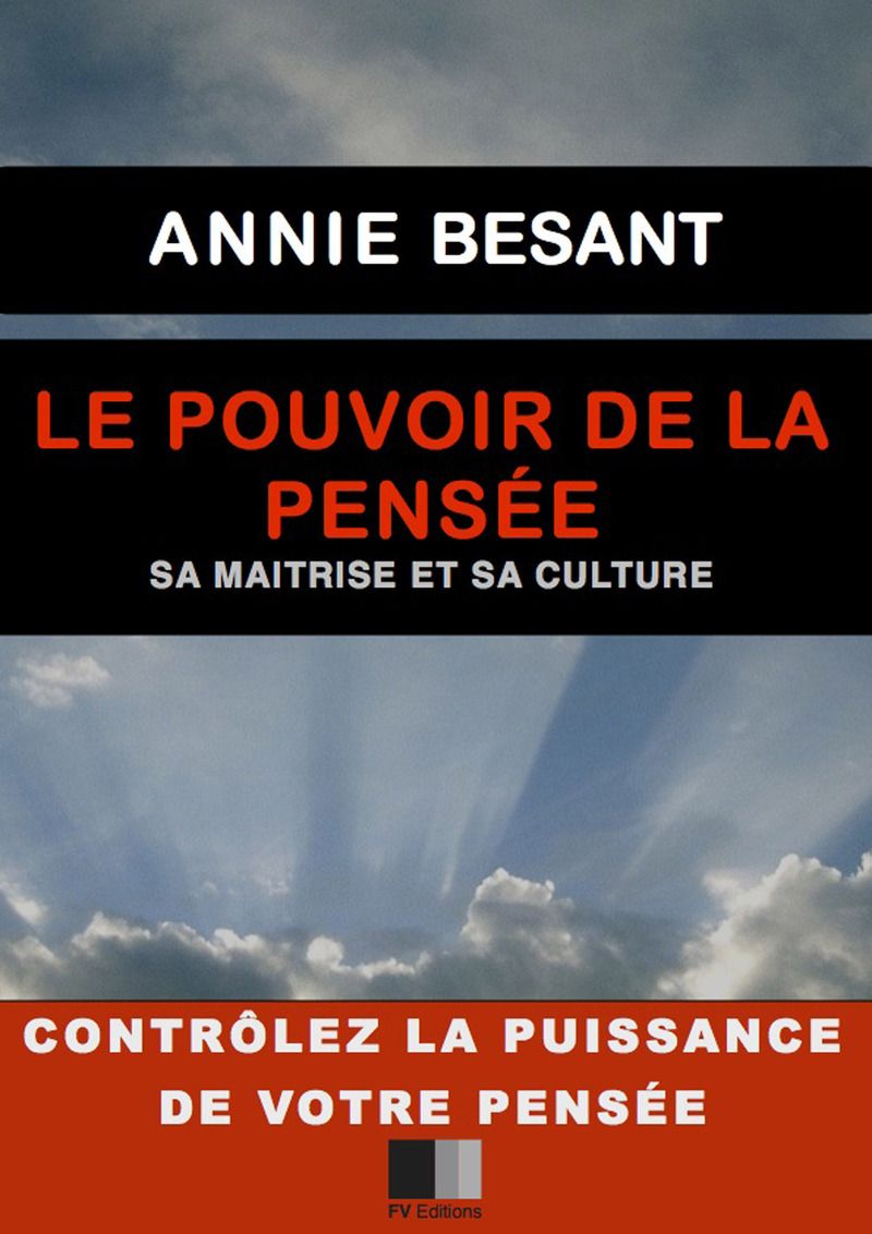 Le Pouvoir de la Pensée. Sa maîtrise et sa culture.