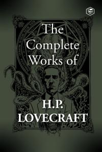 The Complete Fiction of H. P. Lovecraft