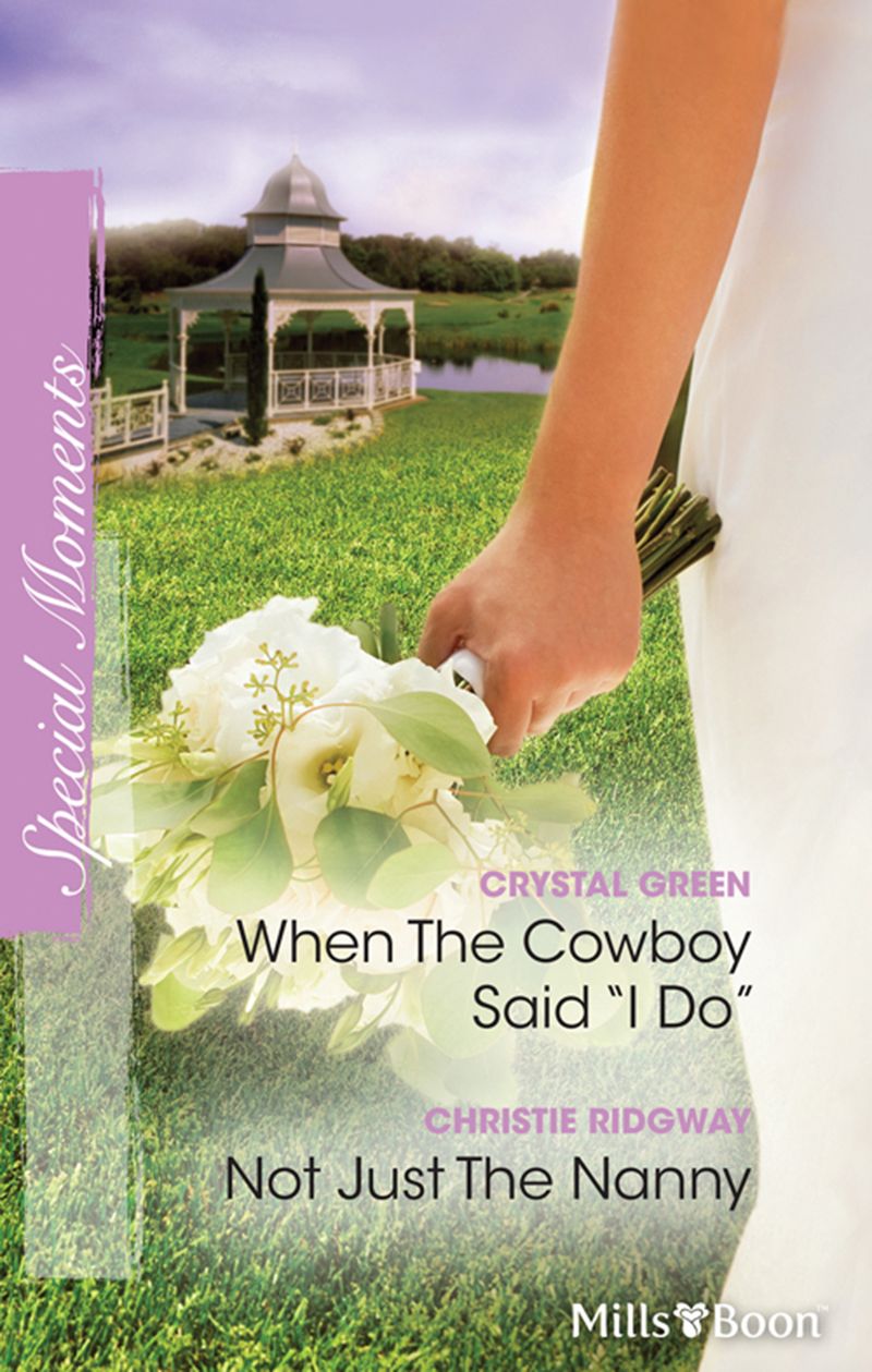 When The Cowboy Said ''i Do''/Not Just The Nanny