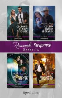 Romantic Suspense Box Set 1-4 April 2020/Colton's Deadly Disguise/Colton Cowboy Jeopardy/Snowbound Targets/Bodyguard Boyfriend