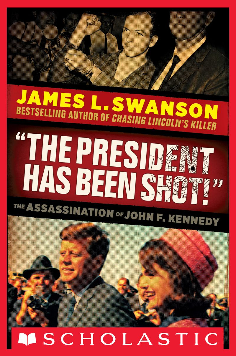 "The President Has Been Shot!": The Assassination of John F. Kennedy