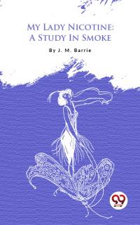 My Lady Nicotine: A Study In Smoke