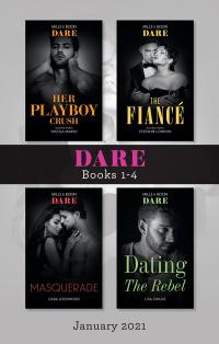 Dare Box Set Jan 2021/Her Playboy Crush/The Fiancé/Masquerade/Dating the Rebel