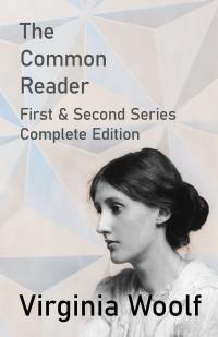 The Common Reader - First and Second Series - Complete Edition