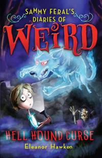 Sammy Feral's Diaries of Weird: Hell Hound Curse