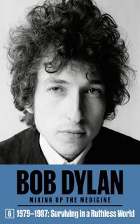 Bob Dylan: Mixing Up the Medicine, Vol. 6