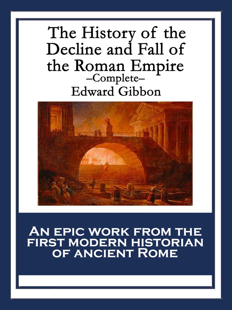 The History of the Decline and Fall of the Roman Empire