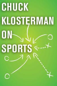 Chuck Klosterman on Sports