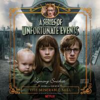 Series of Unfortunate Events #4: The Miserable Mill