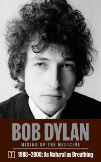 Bob Dylan: Mixing Up the Medicine, Vol. 7