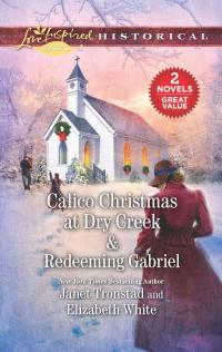 Calico Christmas at Dry Creek & Redeeming Gabriel