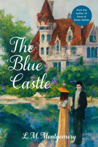 The Blue Castle (Warbler Classics Annotated Edition)