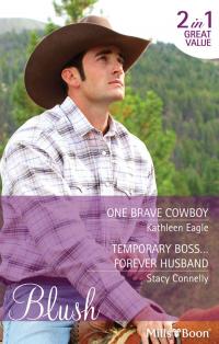 One Brave Cowboy/Temporary Boss...Forever Husband