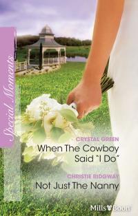 When The Cowboy Said ''i Do''/Not Just The Nanny
